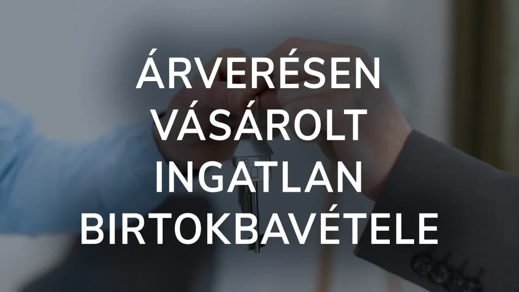 Árverésen vásárolt ingatlan birtokbavétele - önllálló bírósági végrehajtói eljárás