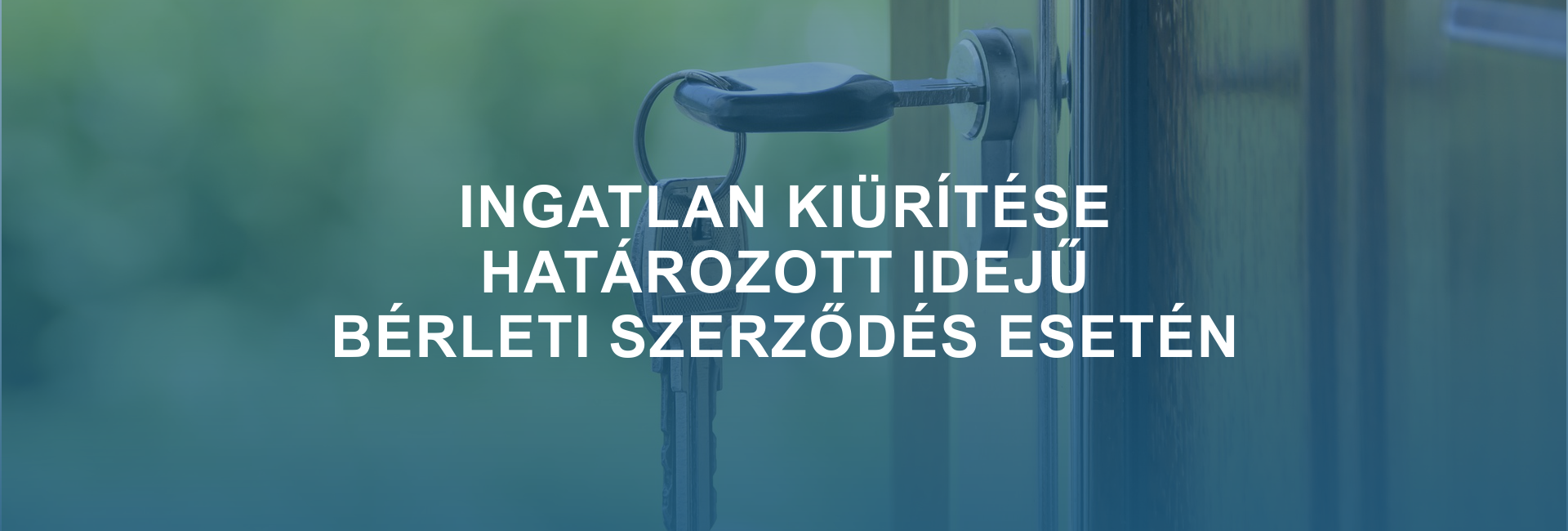 Ingatlan kiürítése határozott idejű bérleti szerződés esetén