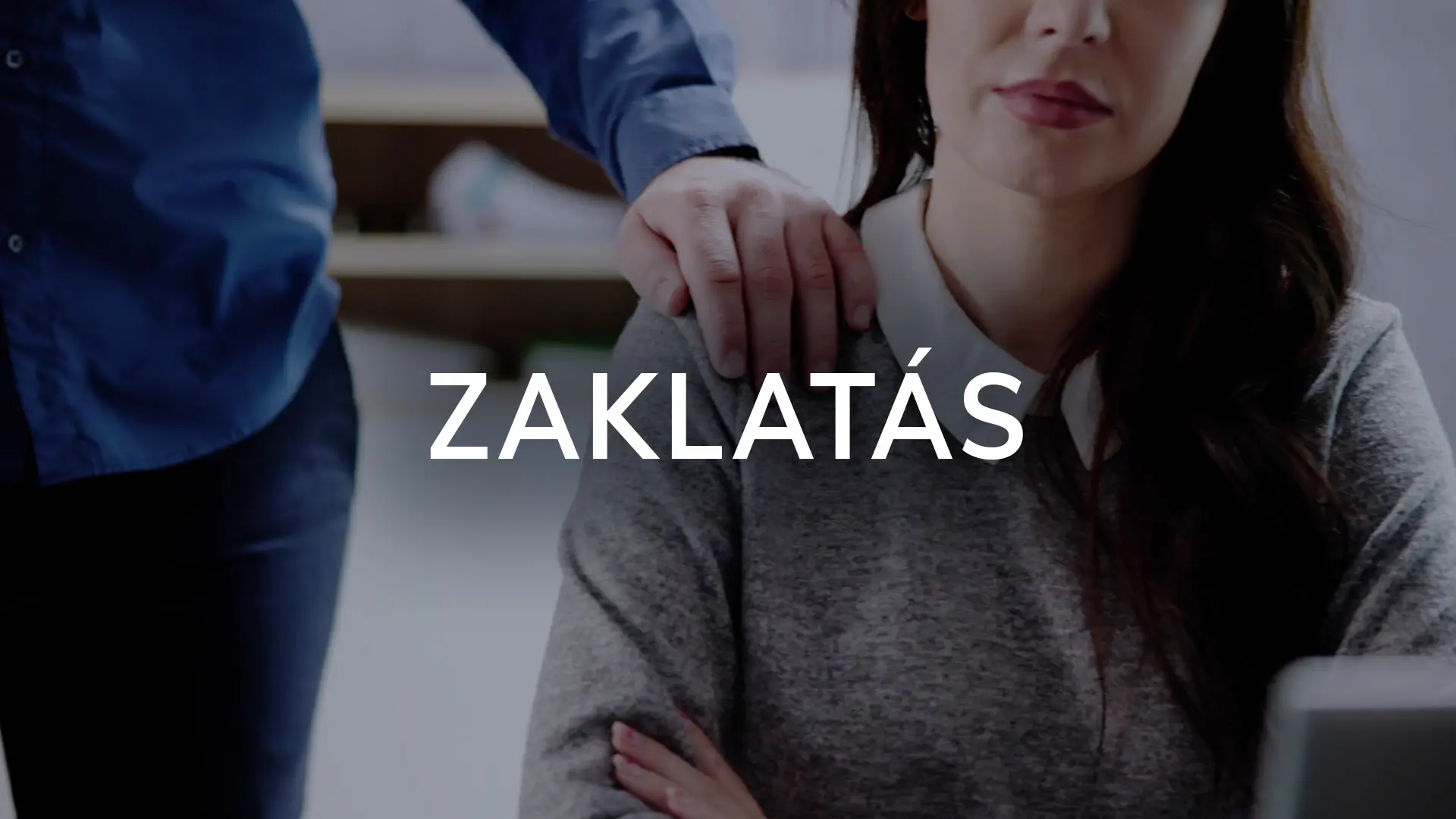 Zaklatás Btk 222. §, Ügyvédi Iroda segítsége