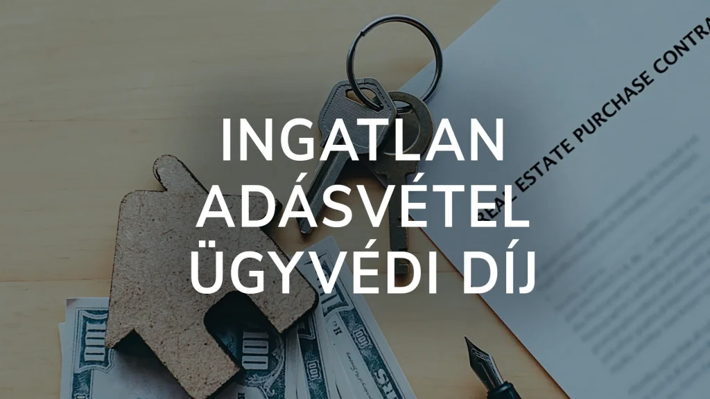Fedezd fel az ingatlan adásvétel költségeit 2025-ben! Tudd meg, milyen ügyvédi díjakra és egyéb kiadásokra számíthatsz lakásvásárláskor.