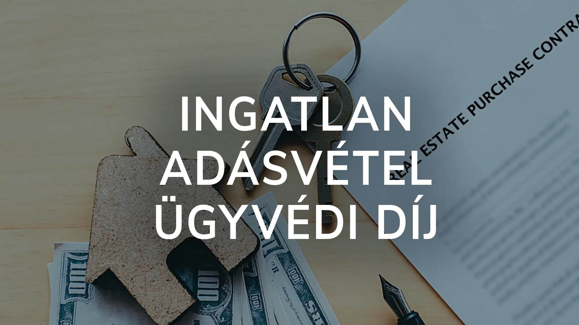 Fedezd fel az ingatlan adásvétel költségeit 2025-ben! Tudd meg, milyen ügyvédi díjakra és egyéb kiadásokra számíthatsz lakásvásárláskor.