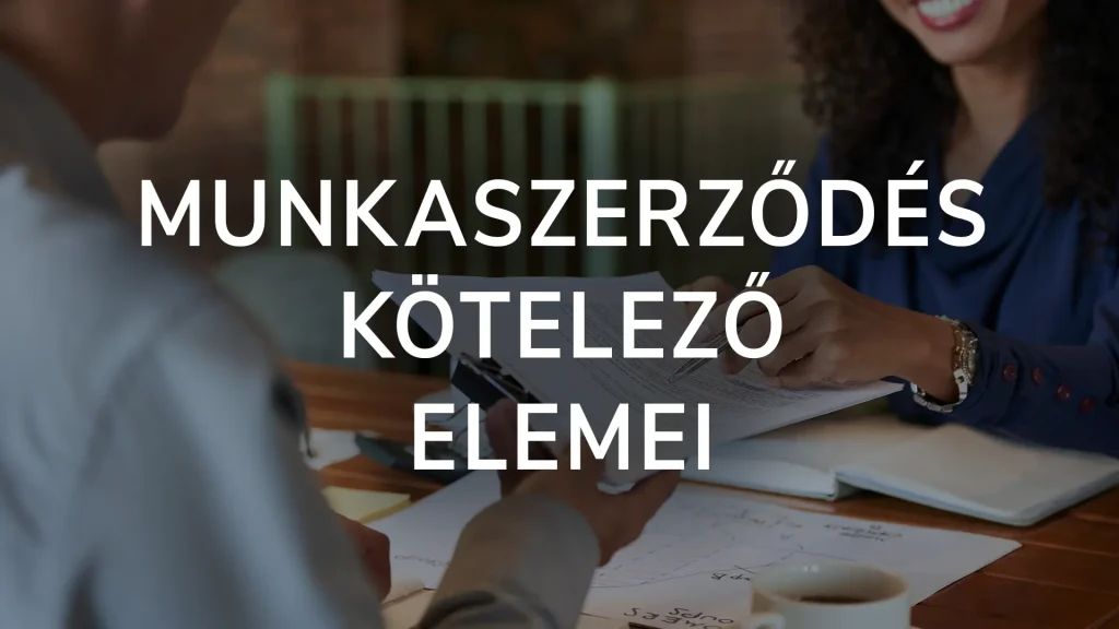 Munkaszerződés kötelező elemei