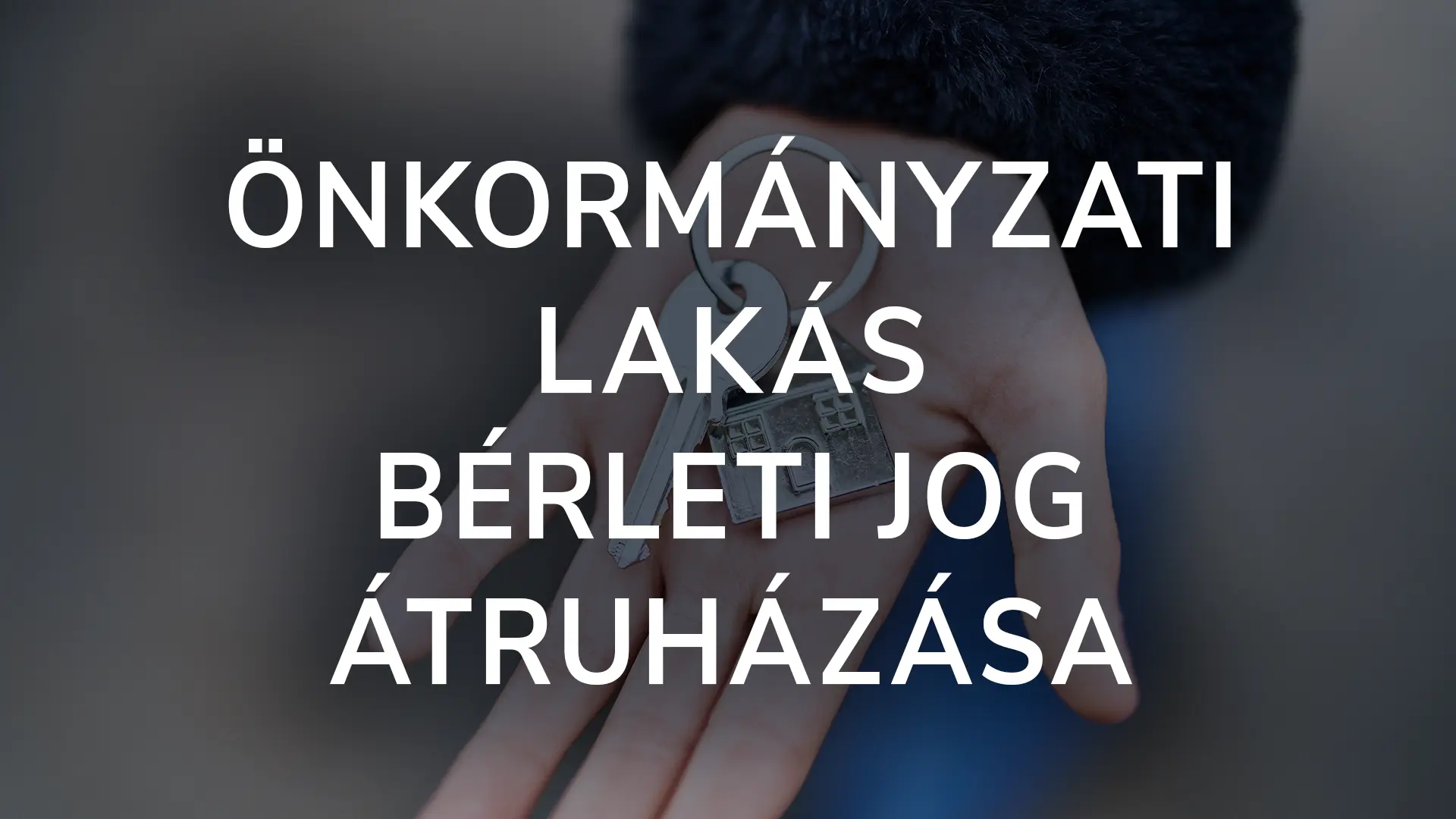Önkormányzati lakás bérleti jog átruházása: Tudnivalók, feltételek