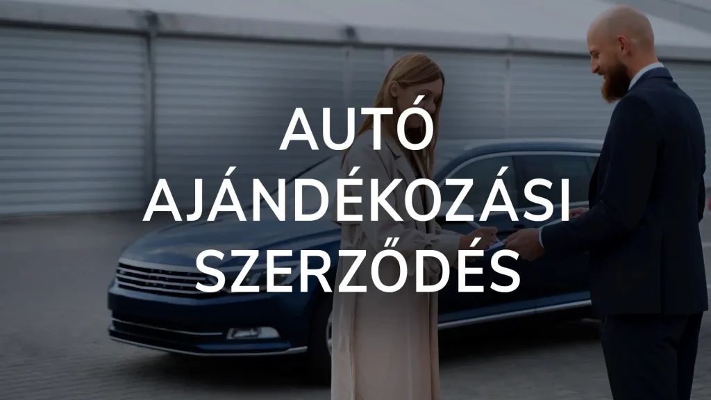 Autó ajándékozási szerződés: gépjármű ajándékozási szabályok