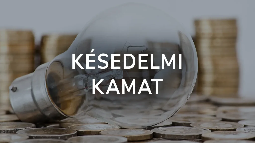 A késedelmi kamat szabályai egyszerűen - Újváry Ügyvédi Iroda
