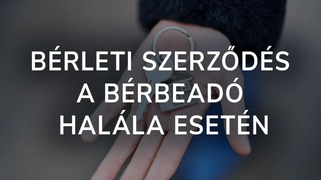 Bérleti szerződés a bérbeadó halála esetén