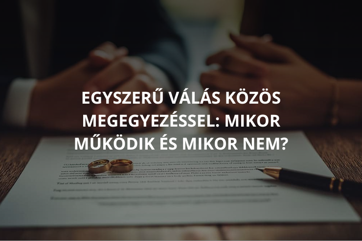 Egyszerű válás közös megegyezéssel: mikor működik és mikor nem?